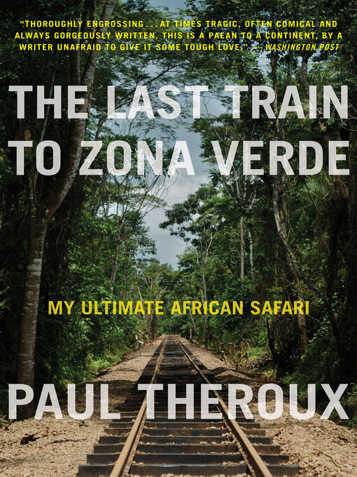 Title details for The Last Train to Zona Verde by Paul Theroux - Wait list